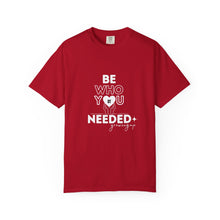 Load image into Gallery viewer, DT Cares &#39;Be Who You Needed&#39; Unisex Tee