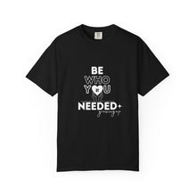 Load image into Gallery viewer, DT Cares &#39;Be Who You Needed&#39; Unisex Tee