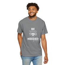 Load image into Gallery viewer, DT Cares &#39;Be Who You Needed&#39; Unisex Tee