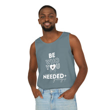 Load image into Gallery viewer, DT CARES - BE WHO YOU NEEDED UNISEX COTTON TANK