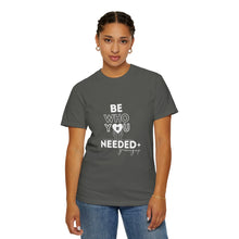 Load image into Gallery viewer, DT Cares &#39;Be Who You Needed&#39; Unisex Tee