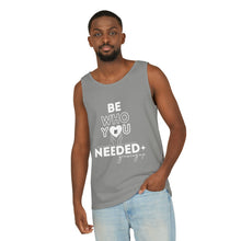 Load image into Gallery viewer, DT CARES - BE WHO YOU NEEDED UNISEX COTTON TANK